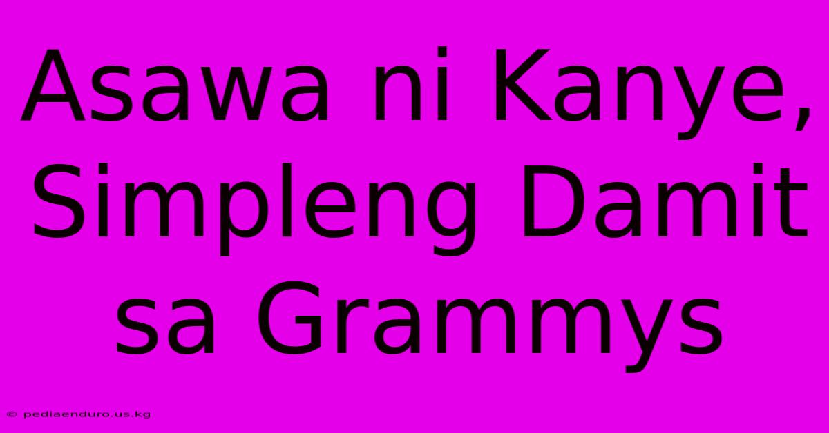 Asawa Ni Kanye, Simpleng Damit Sa Grammys