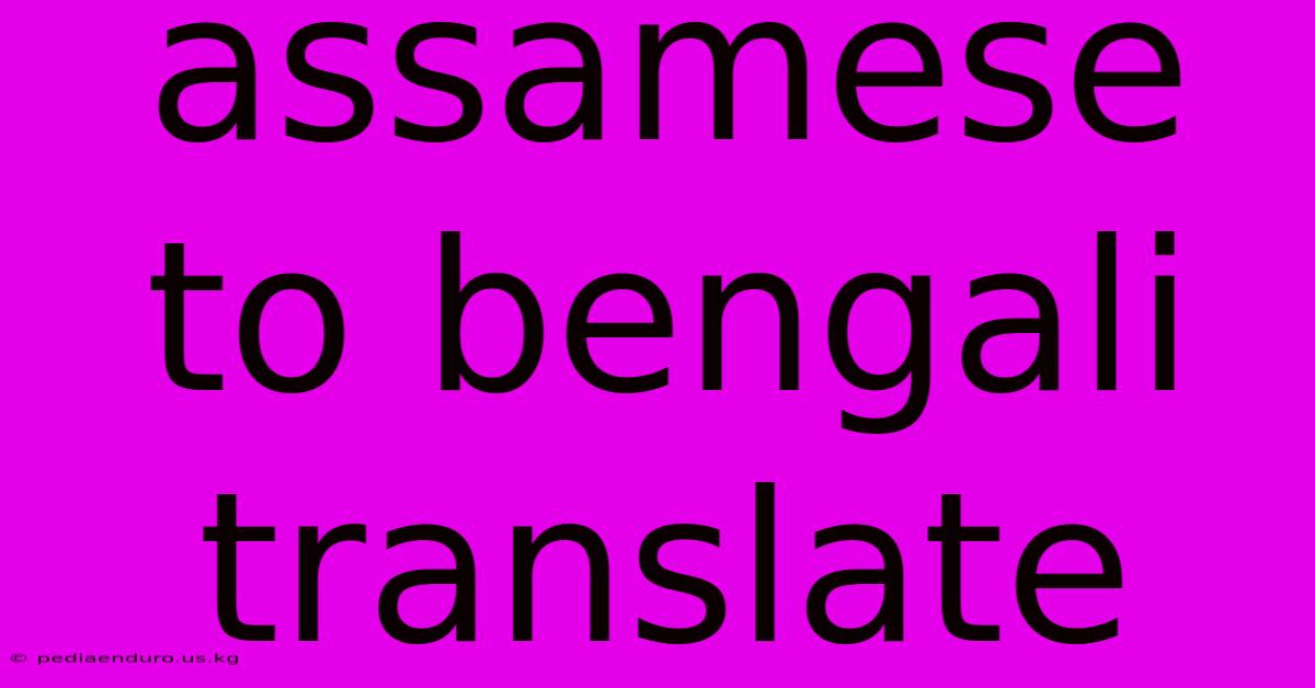 Assamese To Bengali Translate