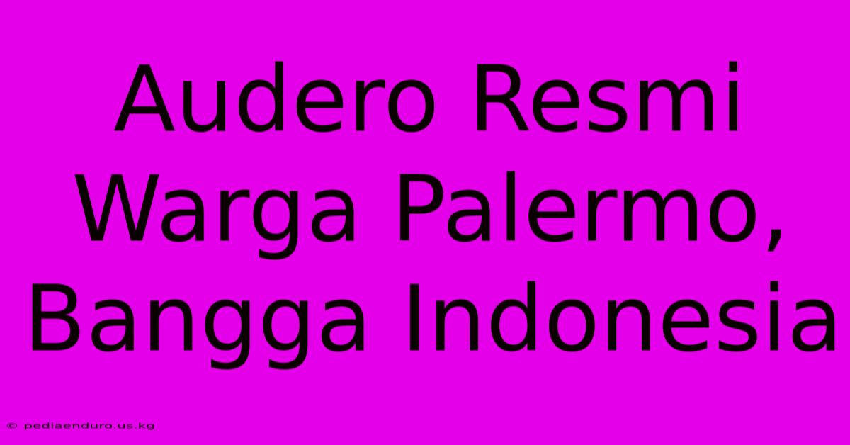 Audero Resmi Warga Palermo, Bangga Indonesia