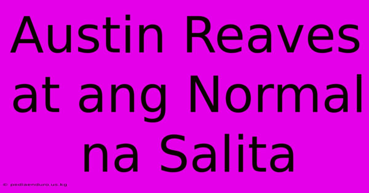 Austin Reaves At Ang Normal Na Salita