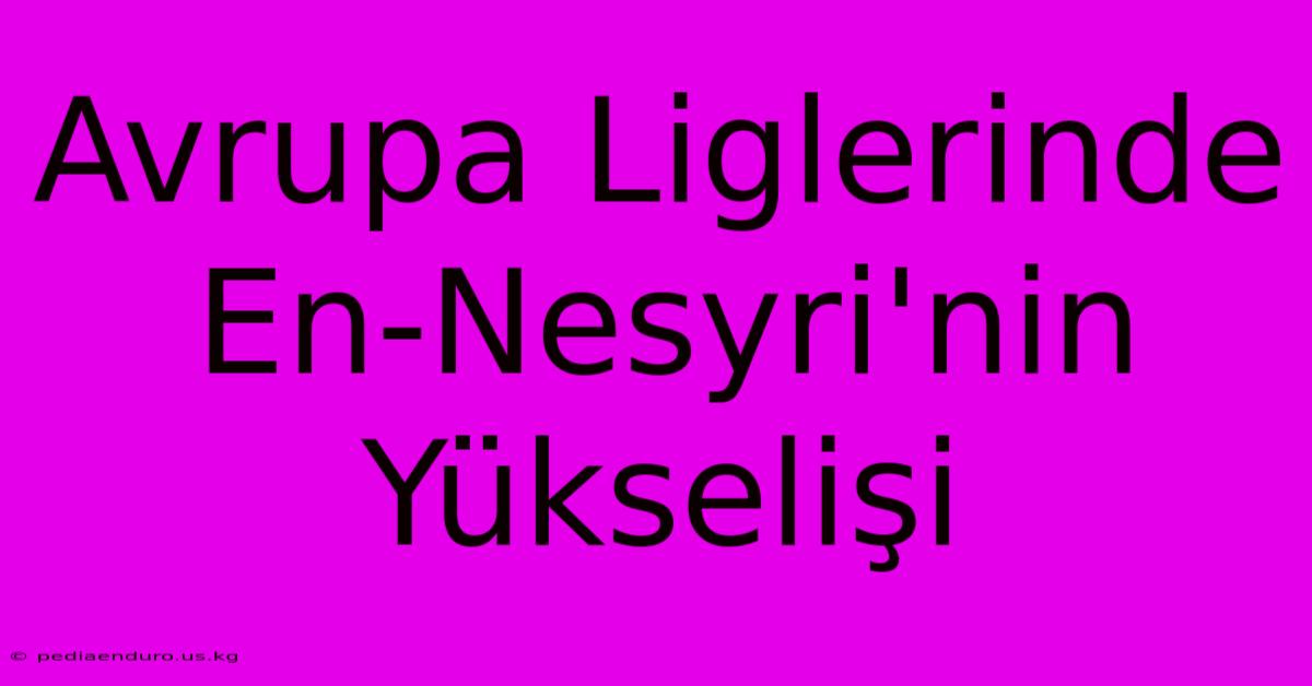 Avrupa Liglerinde En-Nesyri'nin Yükselişi