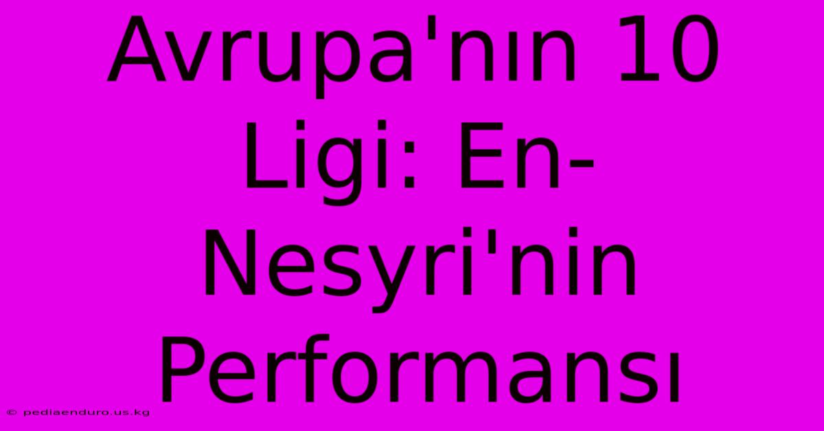 Avrupa'nın 10 Ligi: En-Nesyri'nin Performansı