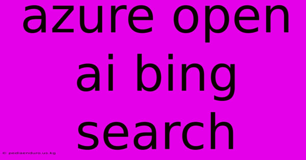 Azure Open Ai Bing Search