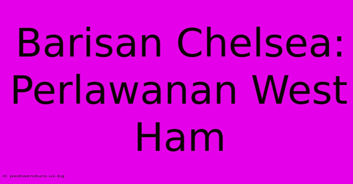 Barisan Chelsea: Perlawanan West Ham