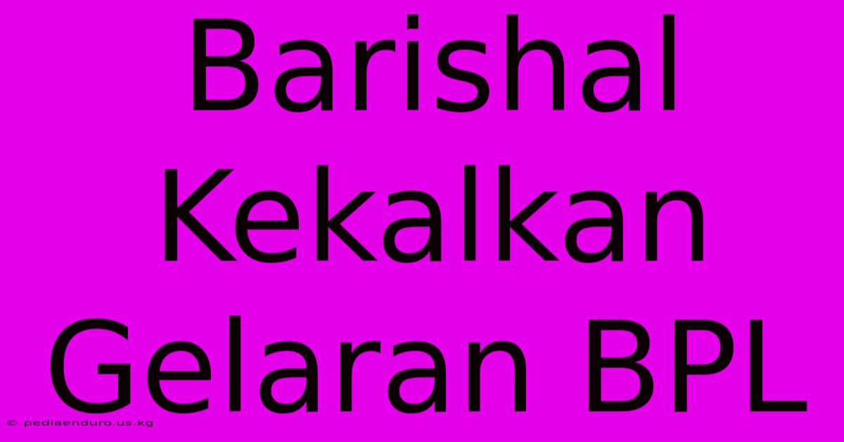 Barishal Kekalkan Gelaran BPL