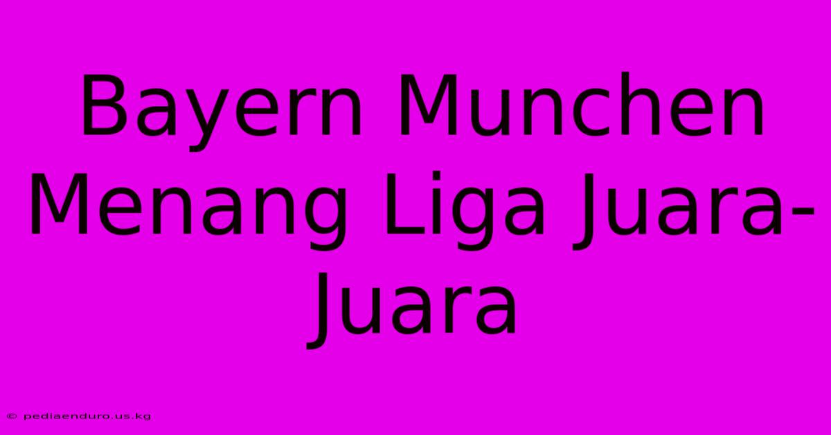 Bayern Munchen Menang Liga Juara-Juara