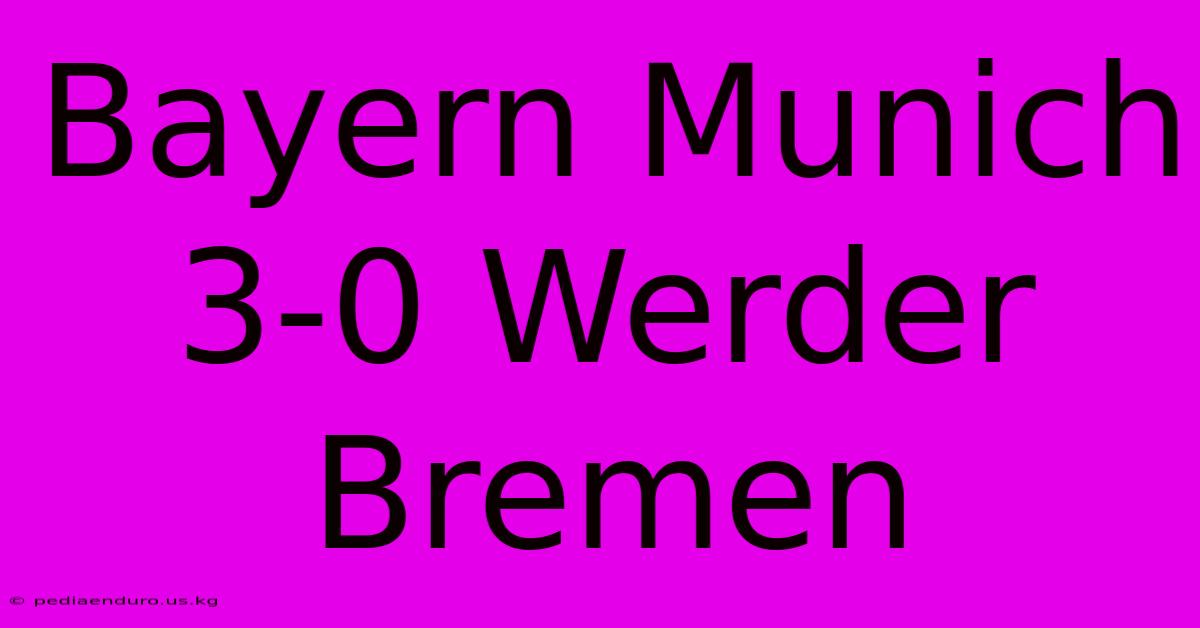 Bayern Munich 3-0 Werder Bremen