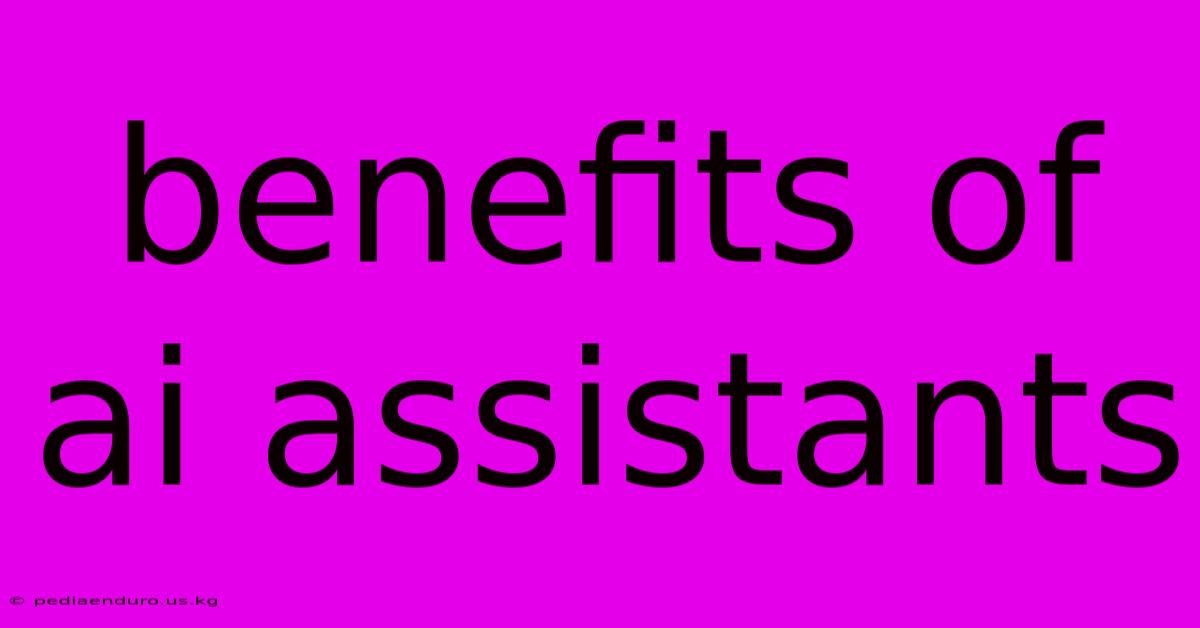 Benefits Of Ai Assistants