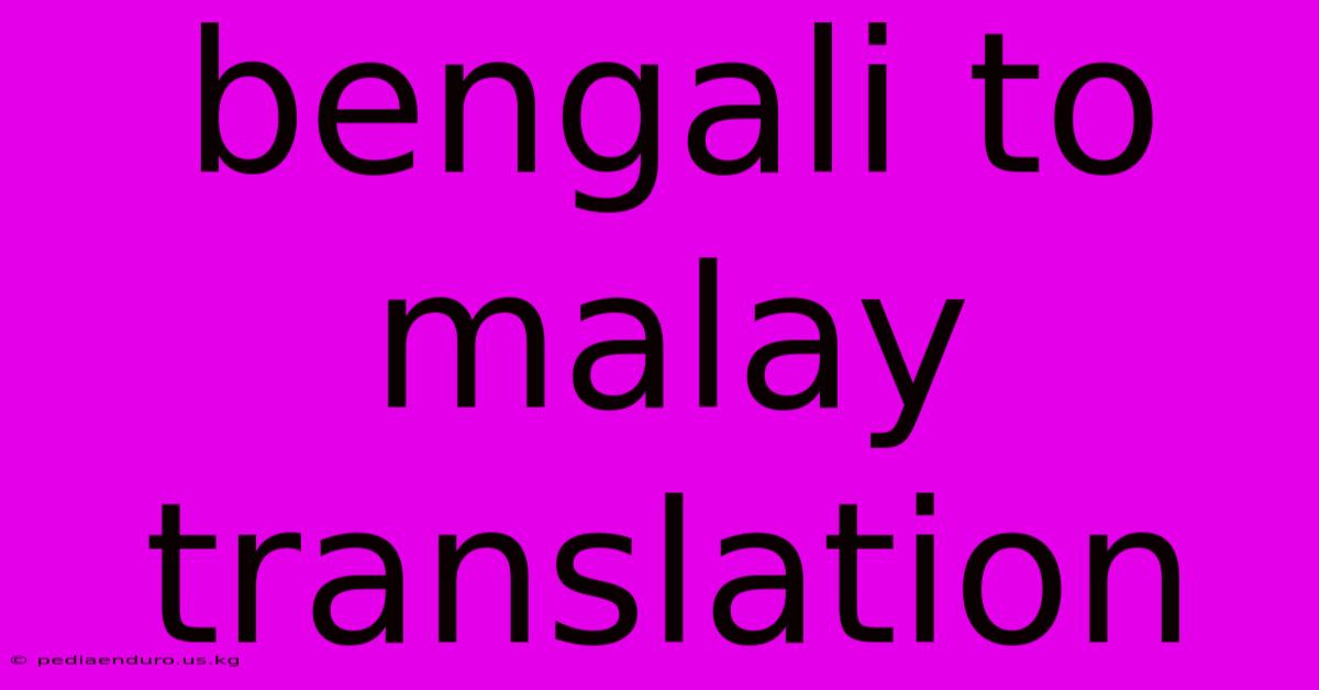 Bengali To Malay Translation