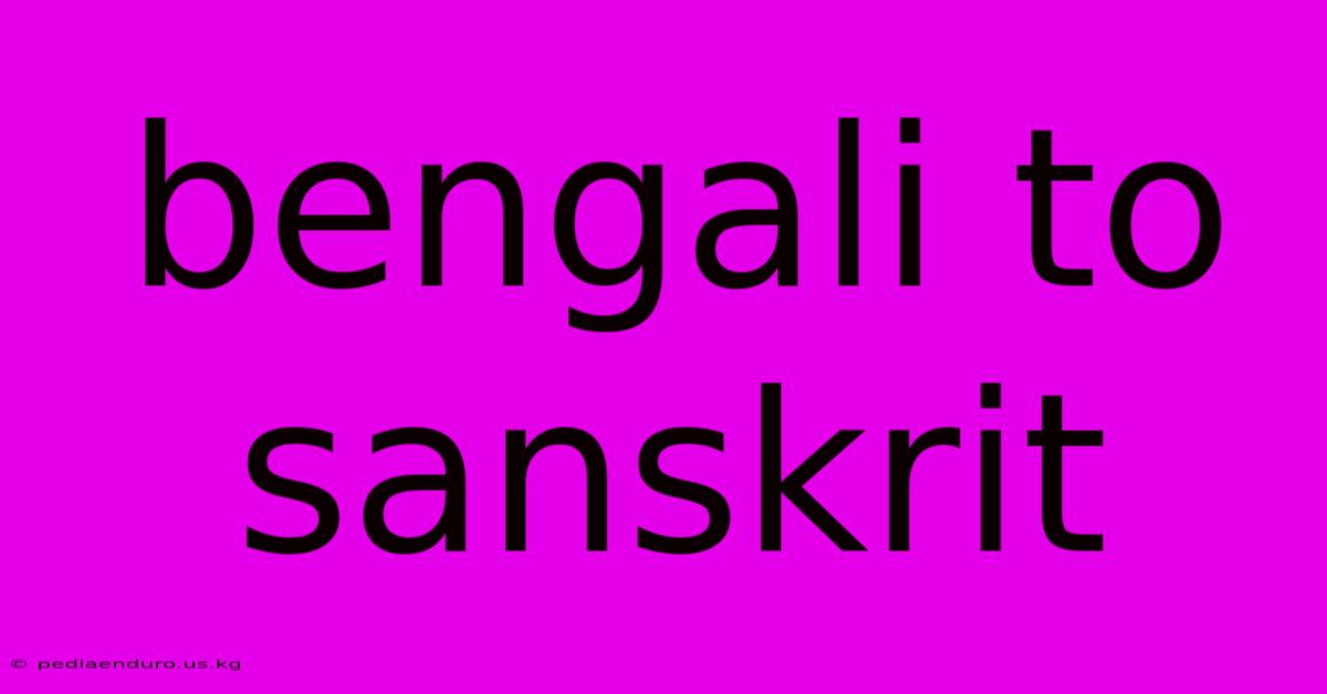 Bengali To Sanskrit