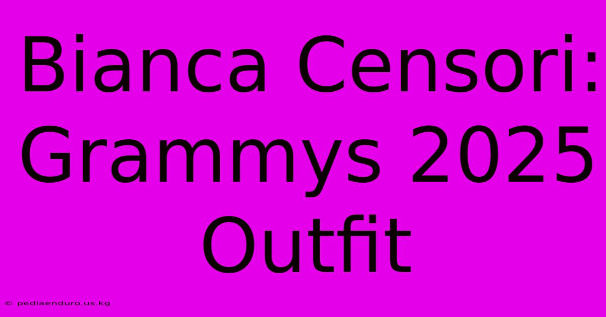 Bianca Censori: Grammys 2025 Outfit