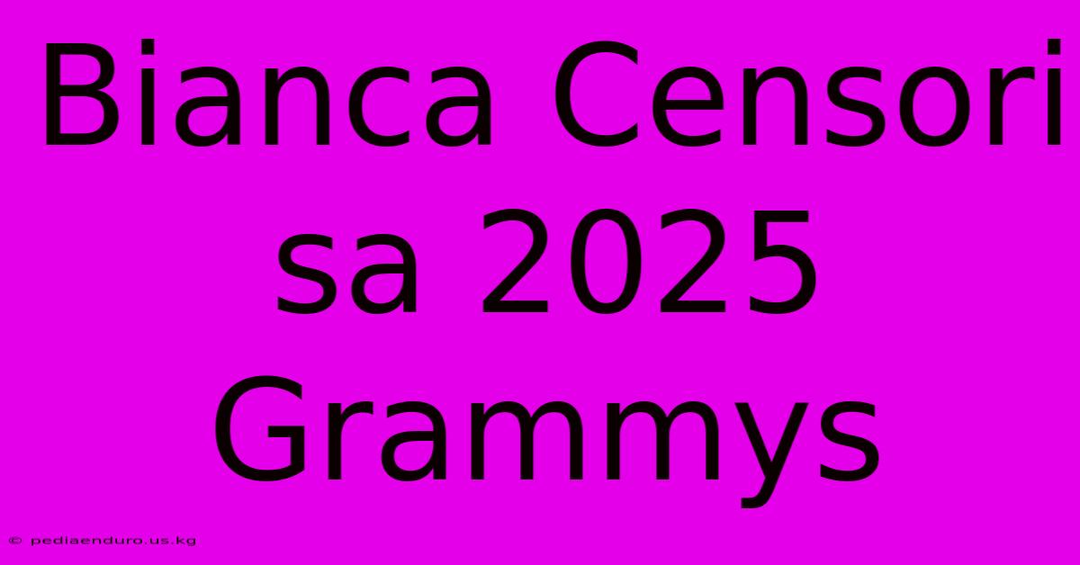 Bianca Censori Sa 2025 Grammys