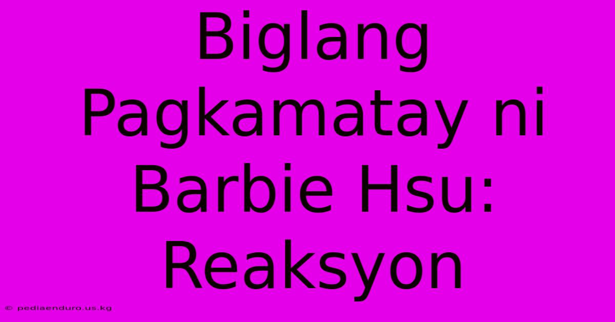 Biglang Pagkamatay Ni Barbie Hsu: Reaksyon