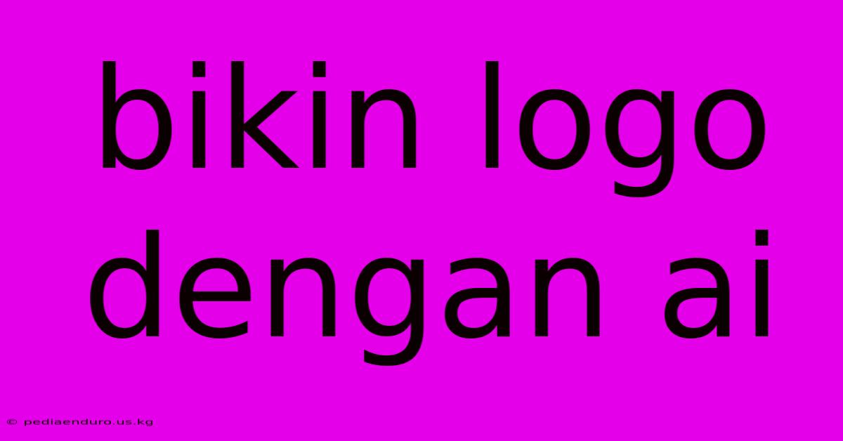 Bikin Logo Dengan Ai