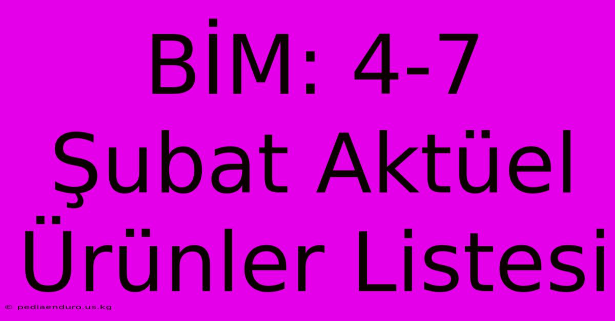 BİM: 4-7 Şubat Aktüel Ürünler Listesi