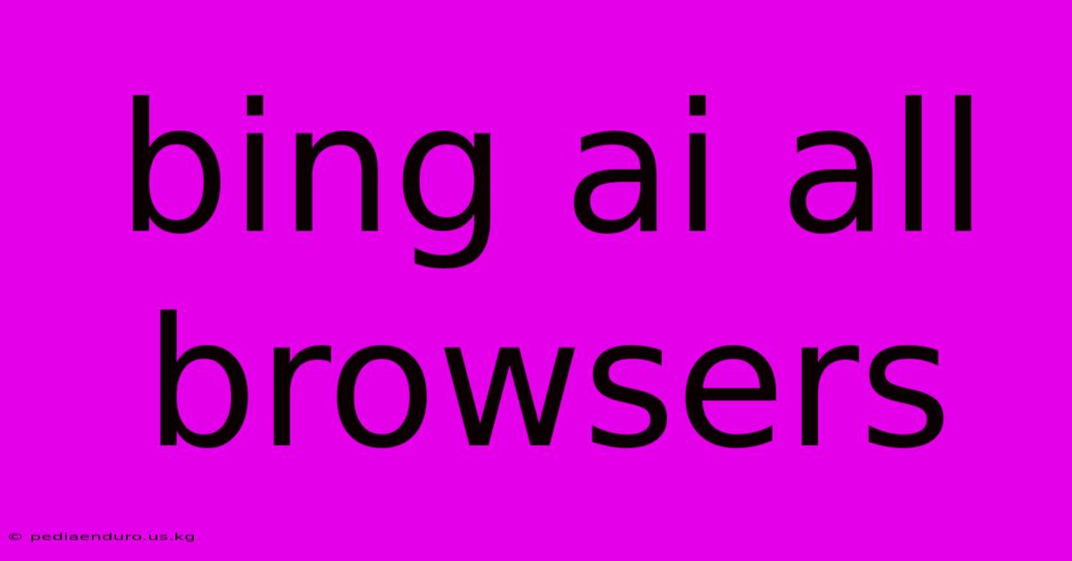 Bing Ai All Browsers