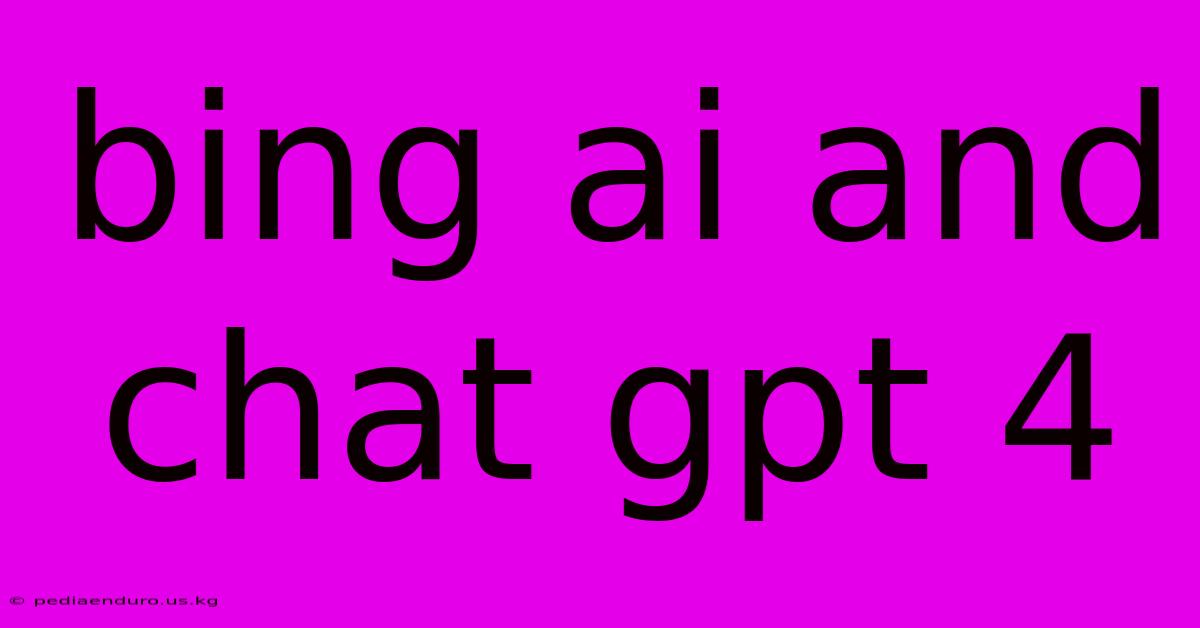 Bing Ai And Chat Gpt 4