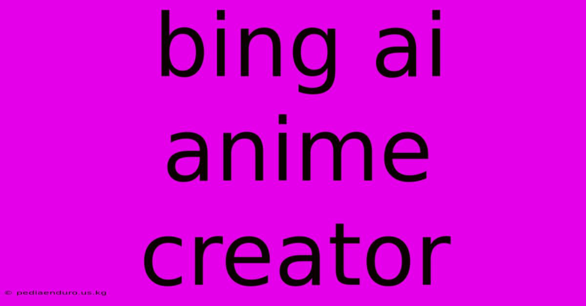 Bing Ai Anime Creator