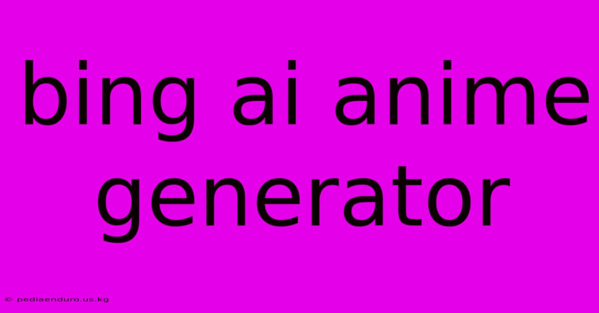 Bing Ai Anime Generator