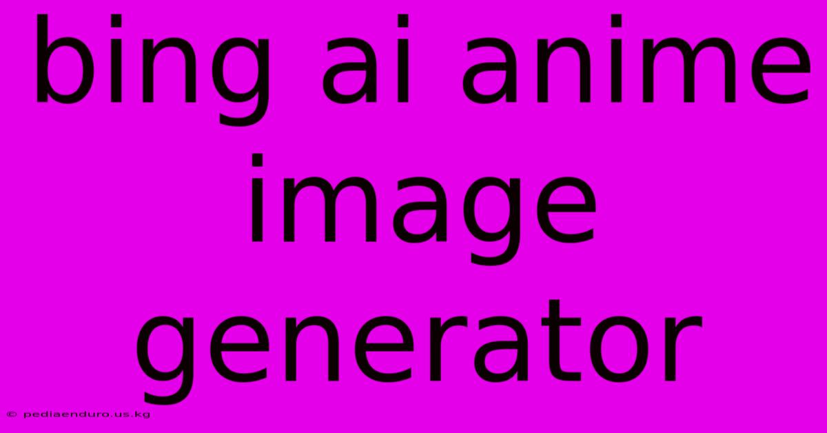 Bing Ai Anime Image Generator