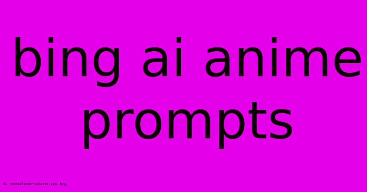 Bing Ai Anime Prompts