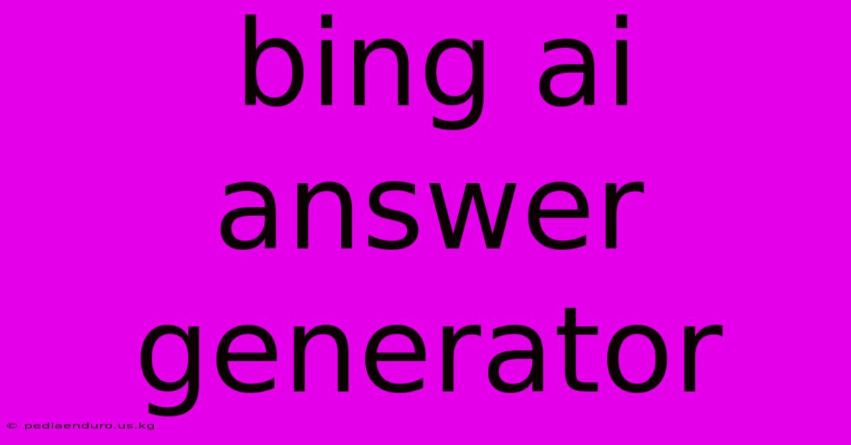 Bing Ai Answer Generator