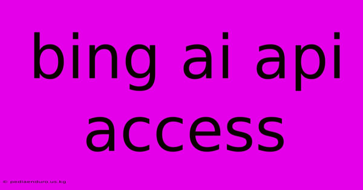 Bing Ai Api Access