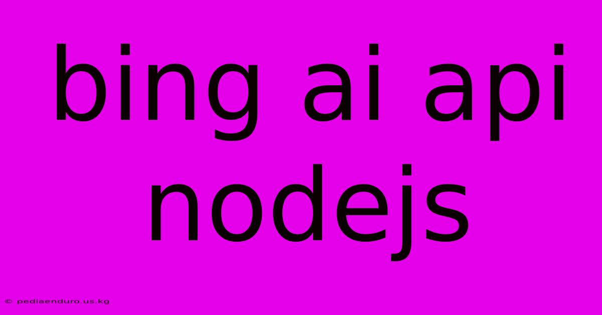 Bing Ai Api Nodejs