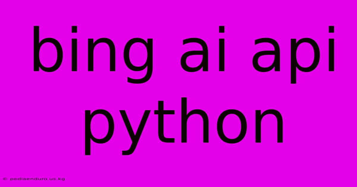 Bing Ai Api Python