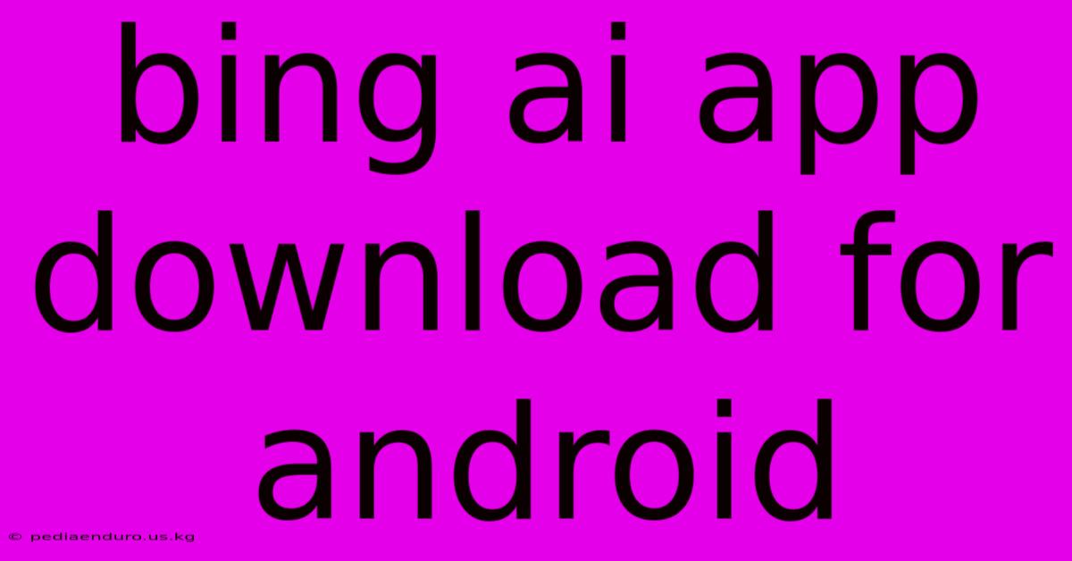 Bing Ai App Download For Android