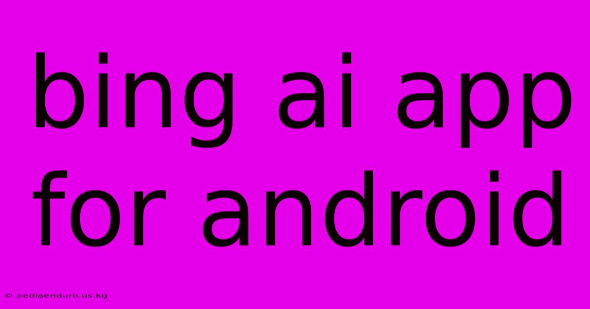 Bing Ai App For Android