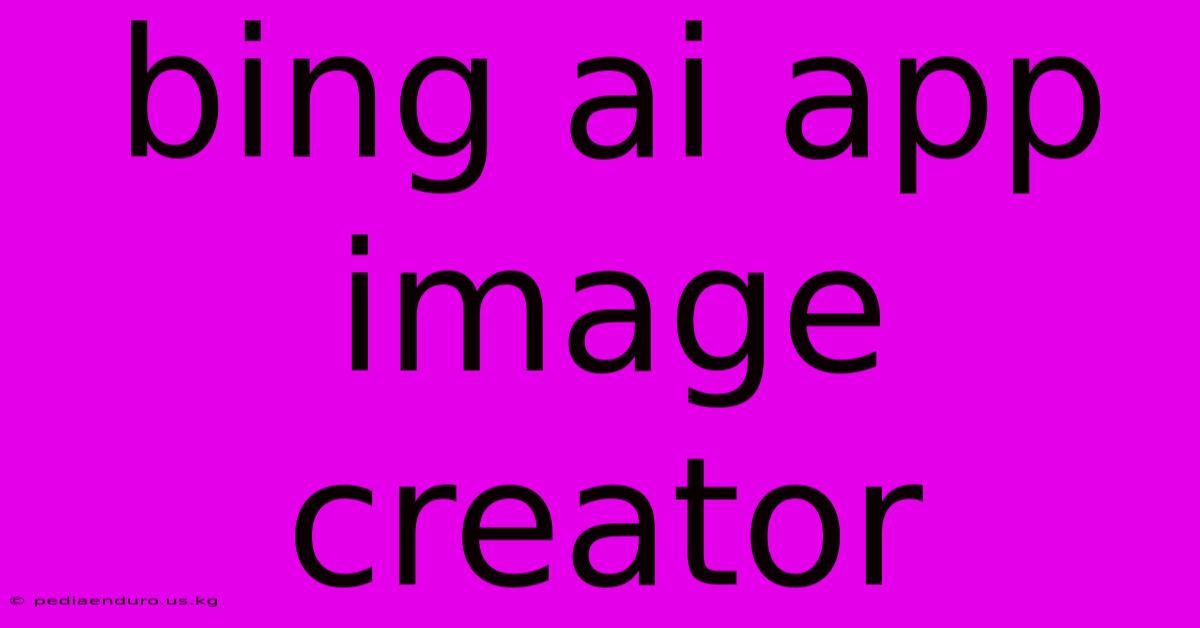 Bing Ai App Image Creator