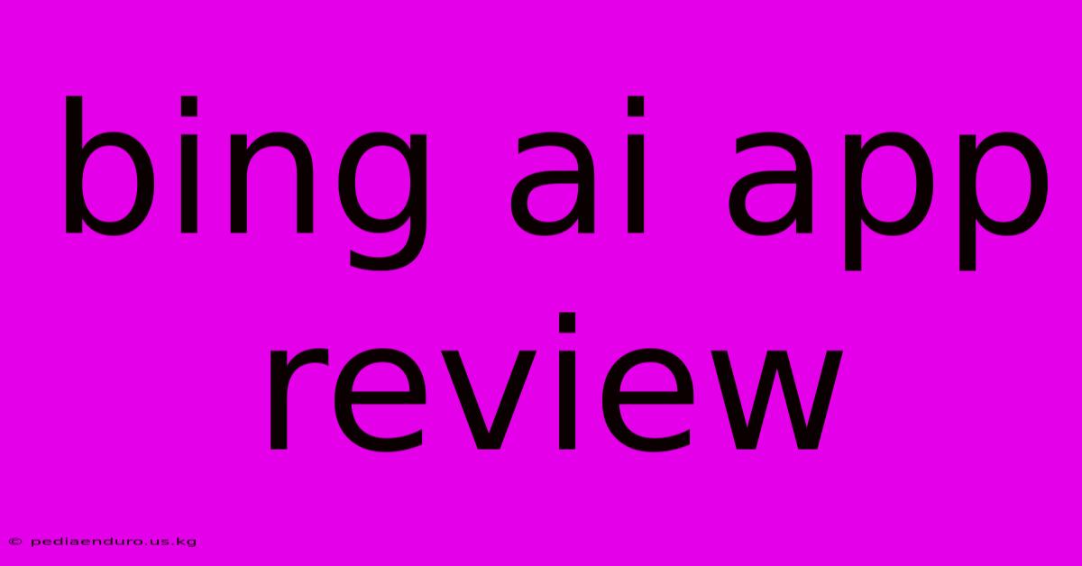 Bing Ai App Review