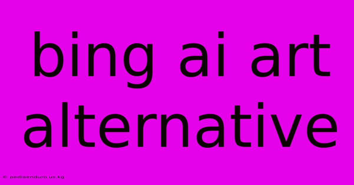 Bing Ai Art Alternative