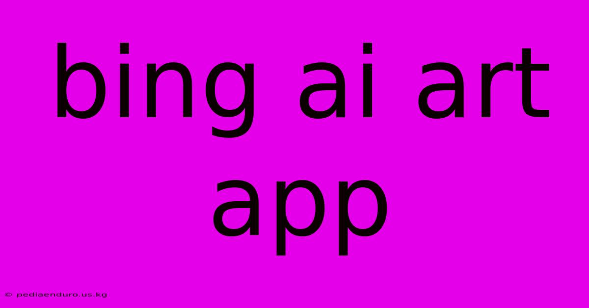 Bing Ai Art App