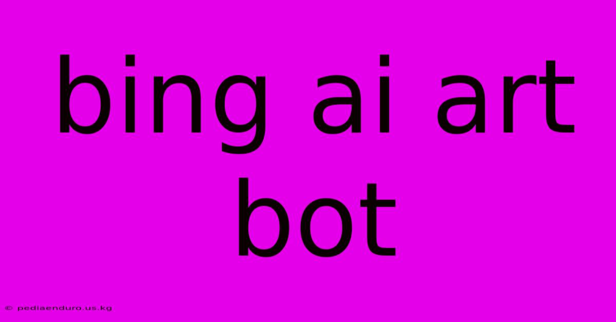 Bing Ai Art Bot