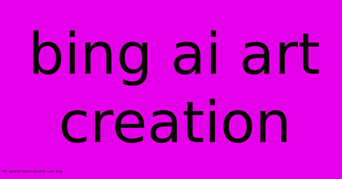 Bing Ai Art Creation