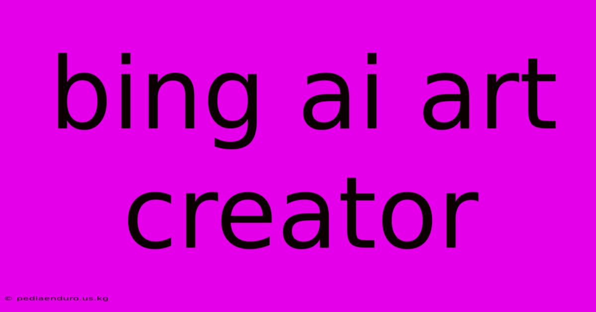 Bing Ai Art Creator