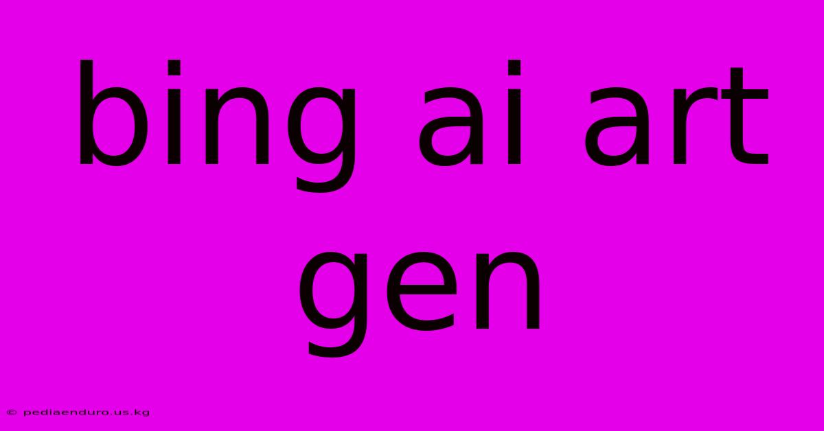 Bing Ai Art Gen