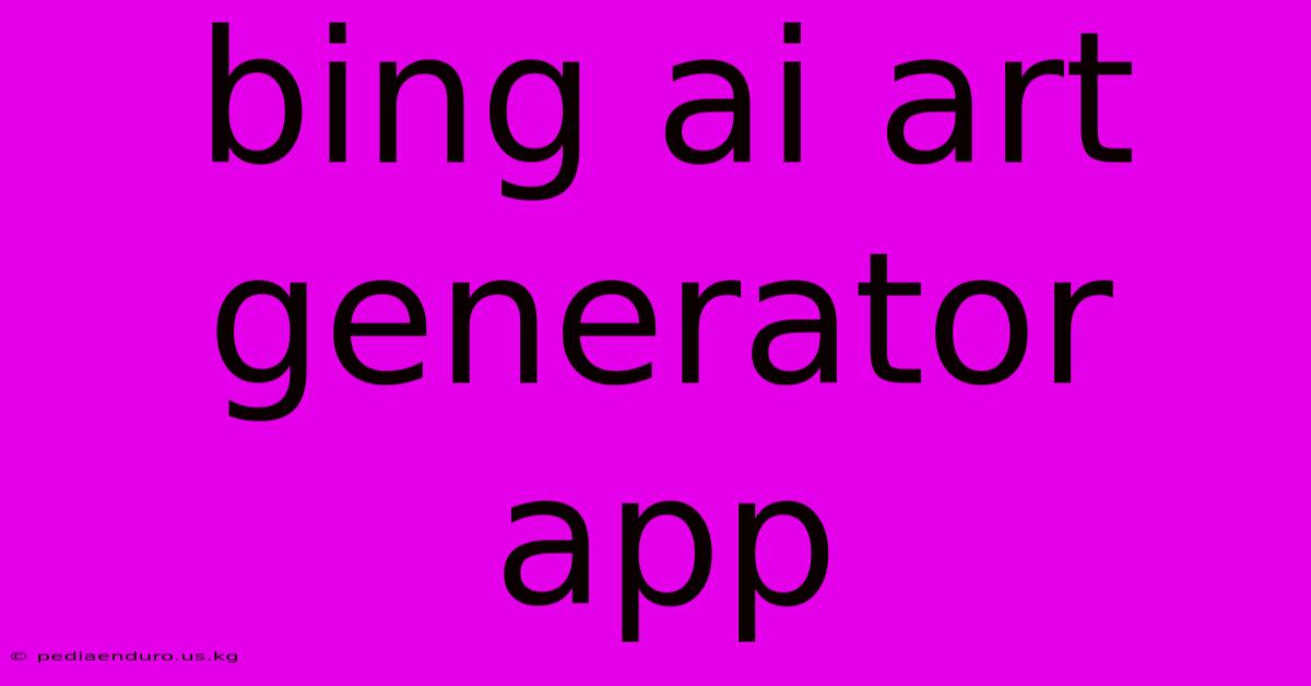 Bing Ai Art Generator App