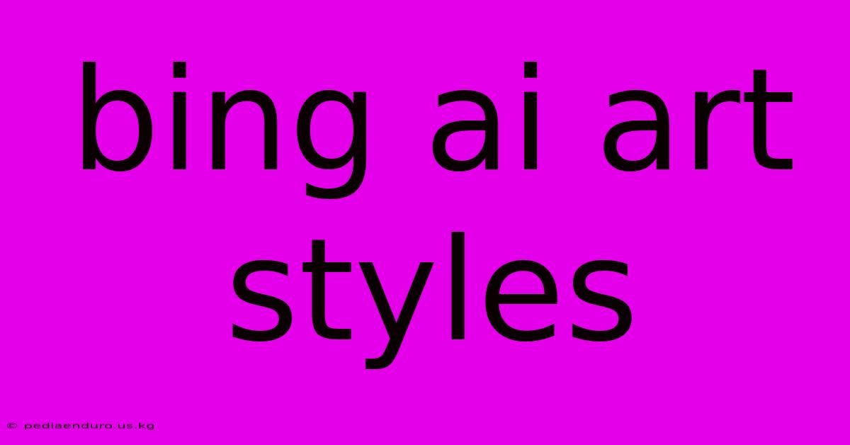 Bing Ai Art Styles