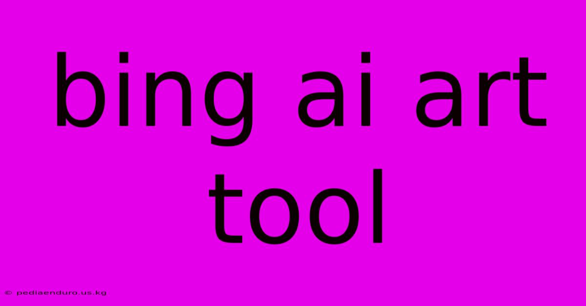 Bing Ai Art Tool