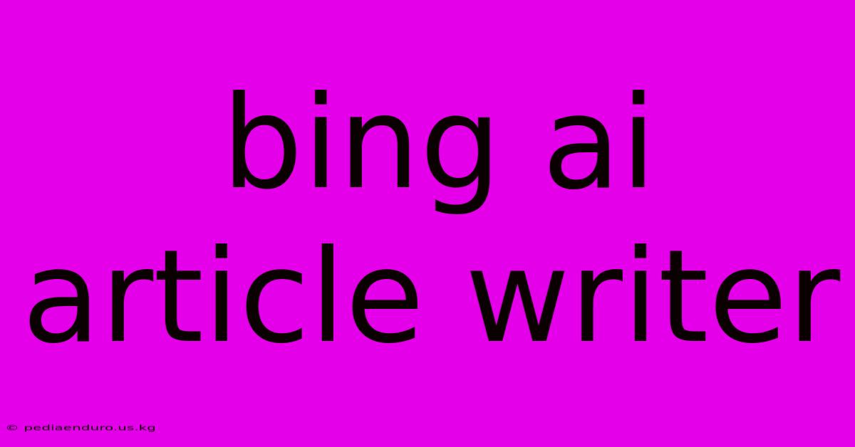 Bing Ai Article Writer