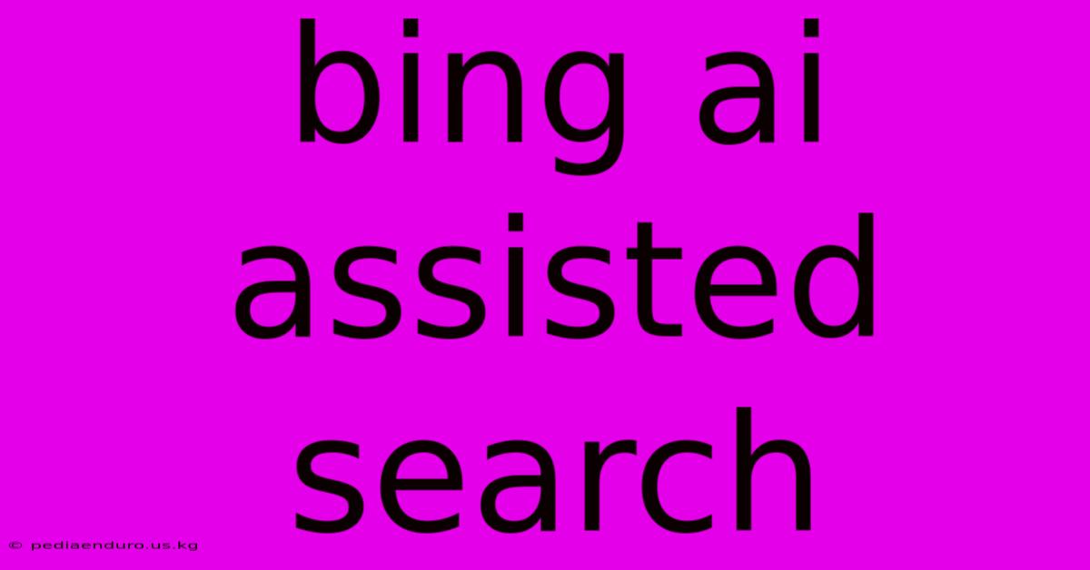 Bing Ai Assisted Search