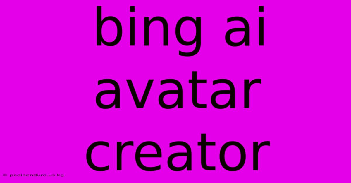 Bing Ai Avatar Creator