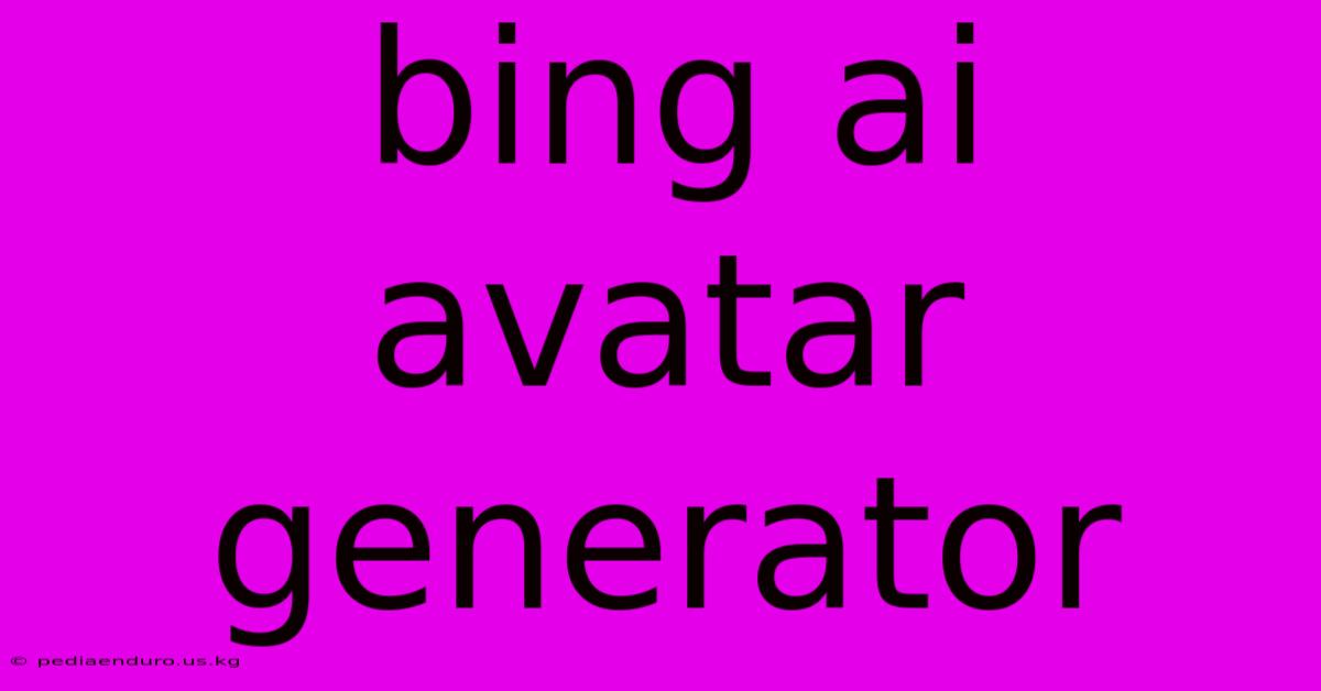 Bing Ai Avatar Generator