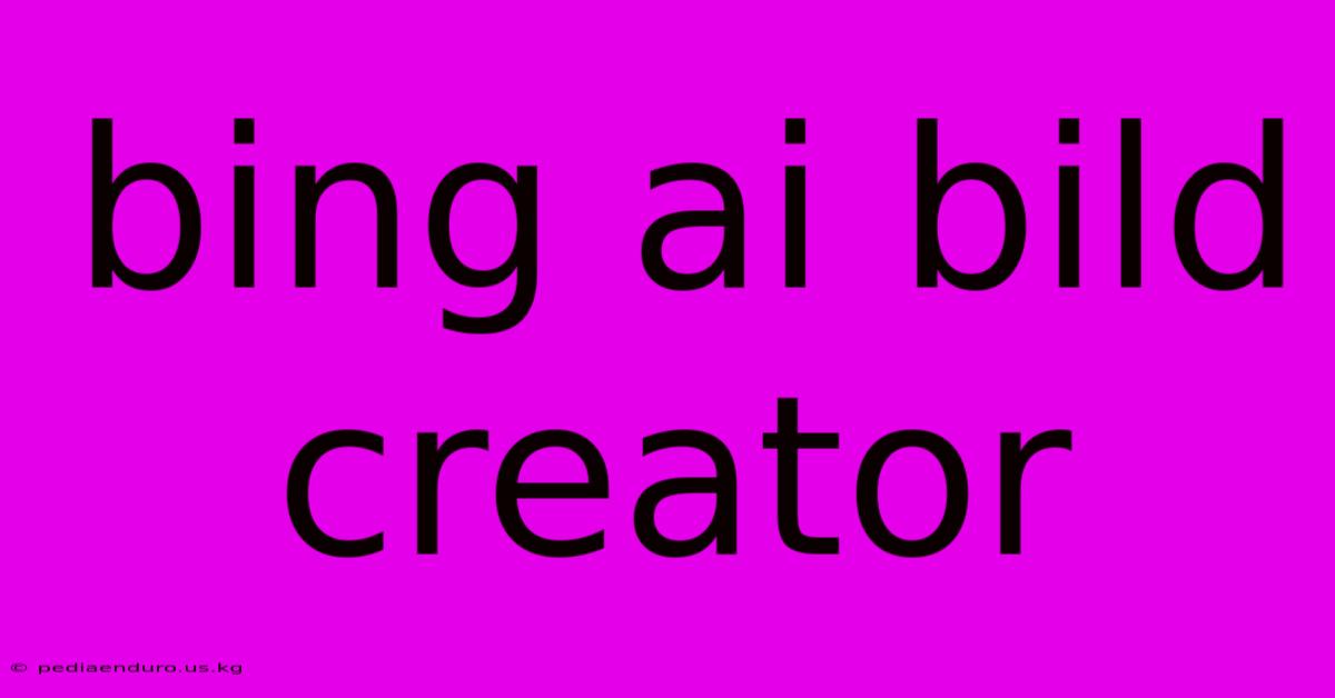 Bing Ai Bild Creator