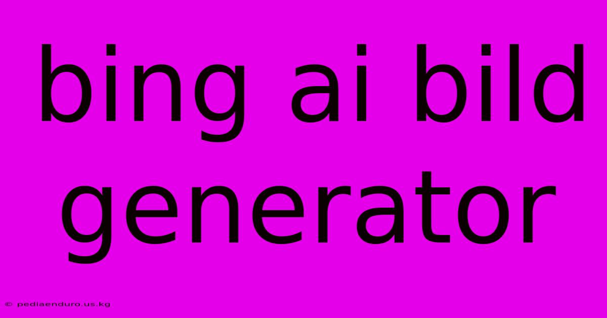 Bing Ai Bild Generator