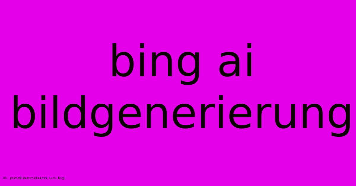 Bing Ai Bildgenerierung