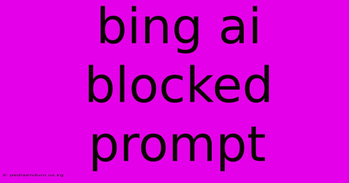 Bing Ai Blocked Prompt